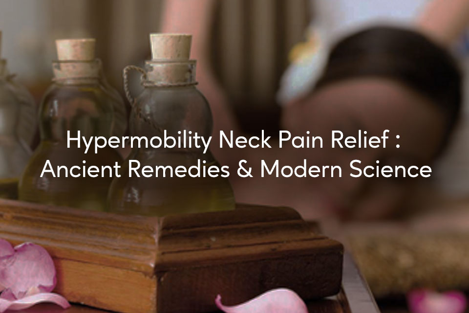 hypermobility neck pain releif akhara oil massage therapy oil