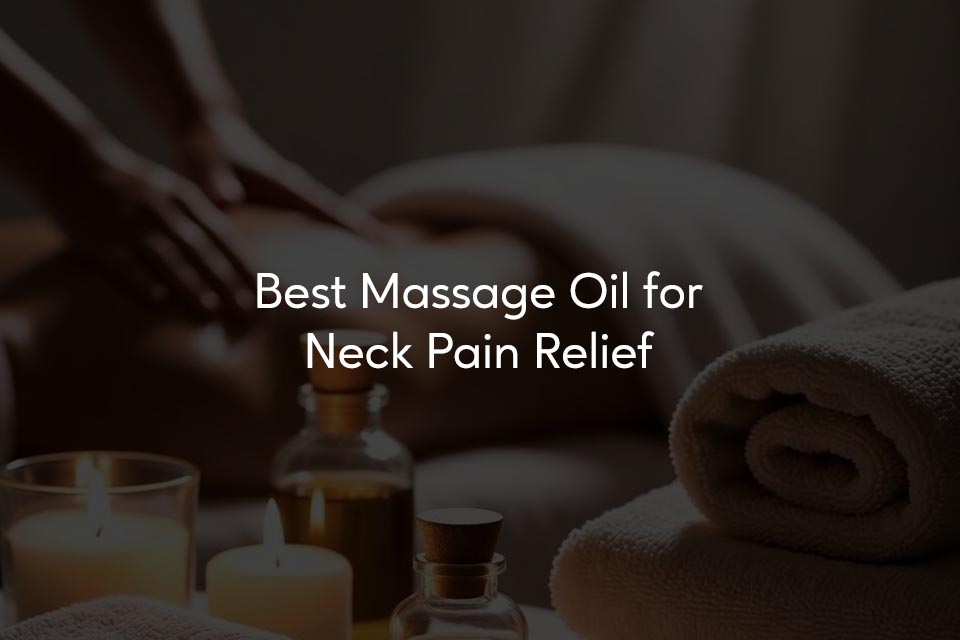 Best massage oil for nexk pain relief